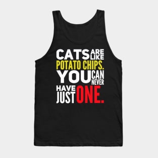 Cats Are Like Potato Chips You Can Never Have Just One Tank Top